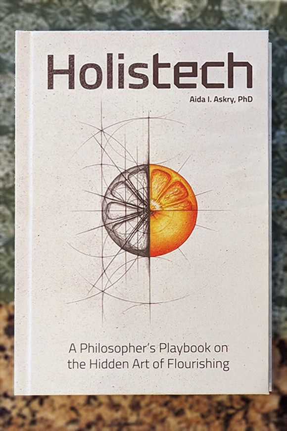 Hardcover - Holistech: A Philosopher's Playbook to the Hidden Art of Flourishing